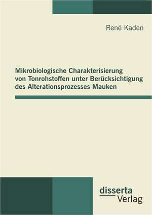 Mikrobiologische Charakterisierung Von Tonrohstoffen Unter Berucksichtigung Des Alterationsprozesses Mauken: Subklinische Reaktivierungen Von Hsv-1 Und Ebv de René Kaden