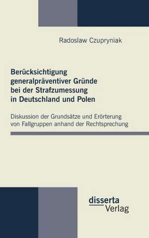 Berucksichtigung Generalpraventiver Grunde Bei Der Strafzumessung in Deutschland Und Polen: Gartenpadagogik Und Weltveredlung Im Lebenswerk Des Schwedischen Agitators Olof Eneroth de Radoslaw Czupryniak