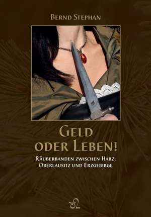 Geld oder Leben! de Bernd Stephan