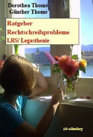 Ratgeber Rechtschreibprobleme (LRS/Legasthenie) de Dorothea Thomé