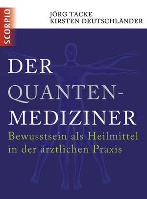 Der Quanten-Mediziner de Jörg Tacke