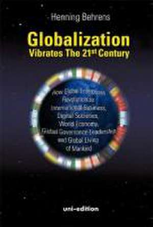 Globalization vibrates the 21st Century de Henning Behrens