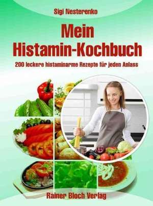 Mein Histamin-Kochbuch de Sigi Nesterenko