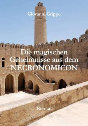 Die magischen Geheimnisse aus dem Necronomicon de Giovanni Grippo