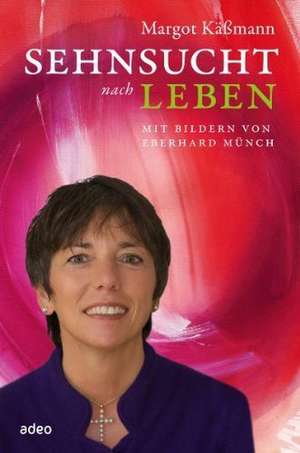 Sehnsucht nach Leben de Margot Käßmann