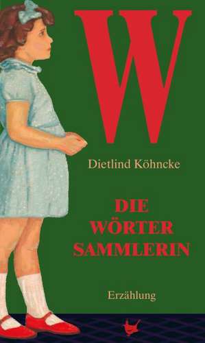 Die Wörtersammlerin de Dietlinde Köhncke