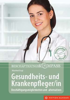 Beschäftigungskompass Gesundheits- und Krankenpfleger/in de Manfred Engl