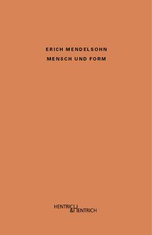 Mensch und Form de Erich Mendelsohn