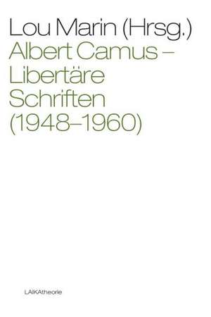 Albert Camus: Libertäre Schriften (1948-1960) de Lou Marin