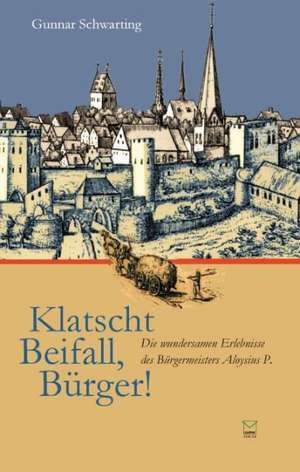 Klatscht Beifall, Bürger! de Gunnar Schwarting