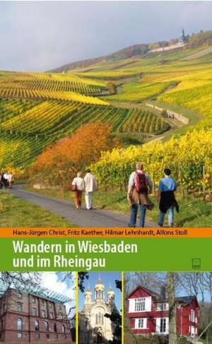 Wandern in Wiesbaden und im Rheingau de Hans-Jürgen Christ