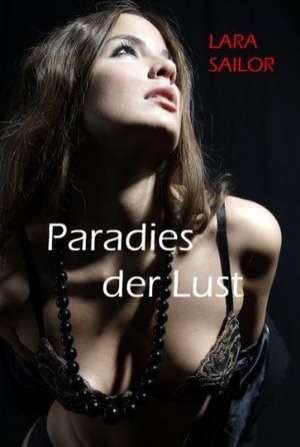 Paradies der Lust de Lara Sailor