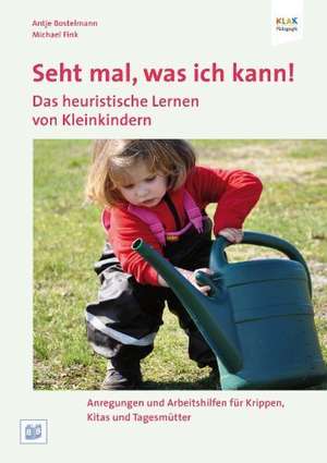 Seht mal, was ich kann! Lern- und Spielanlässe für Kinder unter 3 de Antje Bostelmann