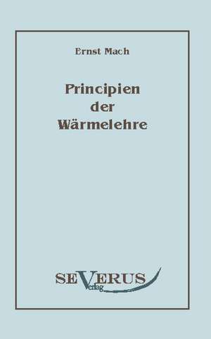 Die Principien Der W Rmelehre: An Evolutionary Journey de Ernst Mach