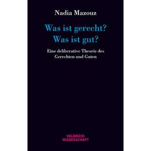 Was ist gerecht? Was ist gut? de Nadia Mazouz