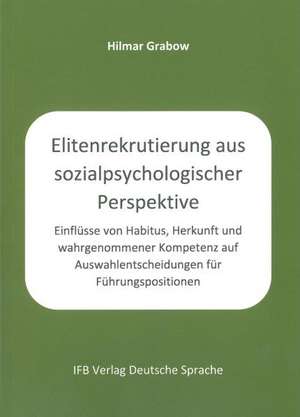 Elitenrekrutierung aus sozialpsychologischer Perspektive de Hilmar Grabow