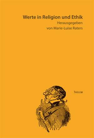 Werte in Religion und Ethik de Marie L. Raters