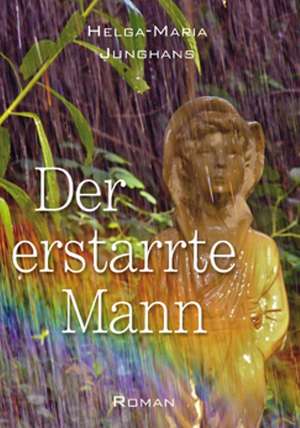 Der erstarrte Mann de Helga-Maria Junghans