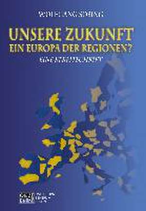 UNSERE ZUKUNFT - Das Europa der Regionen? de Wolfgang Sobbing