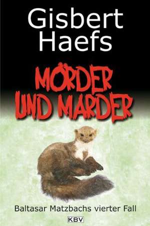 Mörder und Marder de Gisbert Haefs