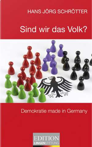 Sind wir das Volk? de Hans Jörg Schrötter