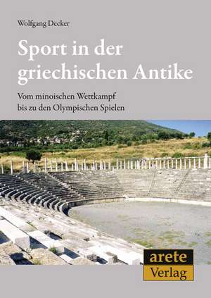 Sport in der griechischen Antike de Wolfgang Decker