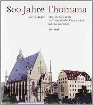 800 Jahre Thomana de Doris Mundus