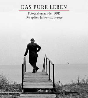 Das pure Leben. Die späten Jahre 19751990 de Mathias Bertram