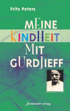 Meine Kindheit mit Gurdjieff de Fritz Peters