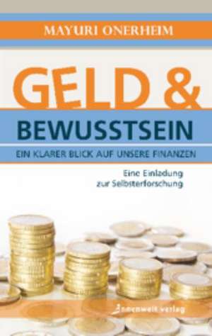 Geld, Spiritualität und Bewusstsein de Mayuri Onerheim