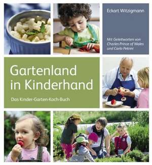 Gartenland in Kinderhand de Eckart Witzigmann