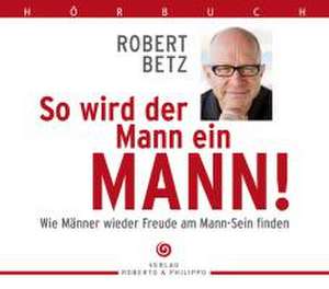 So wird der Mann ein Mann de Robert Betz