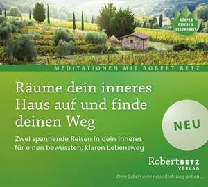 Räume dein inneres Haus auf und finde deinen Weg de Robert T. Betz