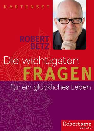 Die wichtigsten Fragen für ein glückliches Leben - Kartenset de Robert Betz