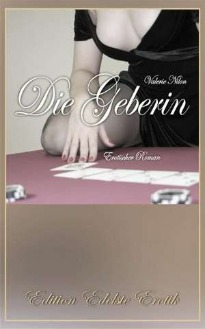 Die Geberin 1 - Erotischer Roman de Valerie Nilon