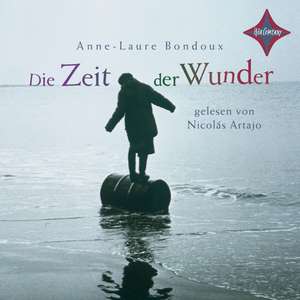 Die Zeit der Wunder de Anne-Laure Bondoux