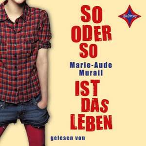 So oder so ist das Leben de Marie-Aude Murail