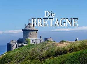 Die Bretagne - Ein Bildband de Thomas Plotz