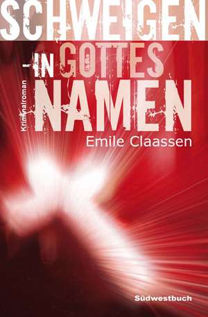 Schweigen - In Gottes Namen de Emile Claassen