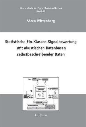 Statistische Ein-Klassen-Signalbewertung mit akustischen Datenbasen selbstbeschreibender Daten de Soeren Wittenberg