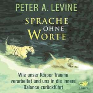 Sprache ohne Worte de Peter A. Levine