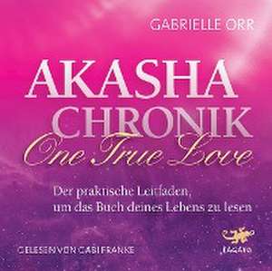 Akasha Chronik - One True Love de Gabrielle Orr