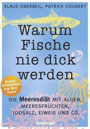 Warum Fische nie dick werden de Klaus Oberbeil