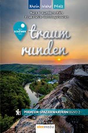 Traumrunden Rhein, Nahe, Pfalz - Ein schöner Tag: Premium-Spazierwandern de Ulrike Poller