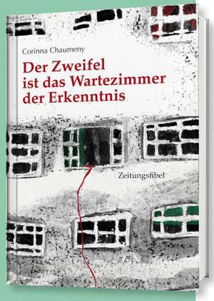 Der Zweifel ist das Wartezimmer der Erkenntnis (AT) de Corinna Chaumeny