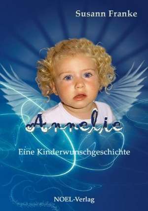 Franke, S: Annelie - Eine Kinderwunschgeschichte