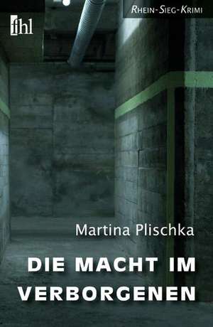 Die Macht im Verborgenen de Martina Plischka