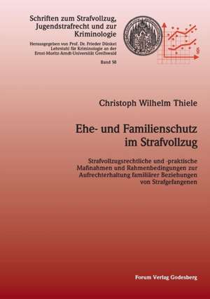 Ehe- und Familienschutz im Strafvollzug de Christoph Wilhelm Thiele