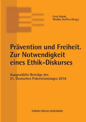 Prävention und Freiheit. Zur Notwendigkeit eines Ethik-Diskurses de Erich Marks