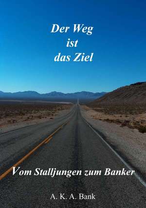 Der Weg ist das Ziel de A. K. A. Bank